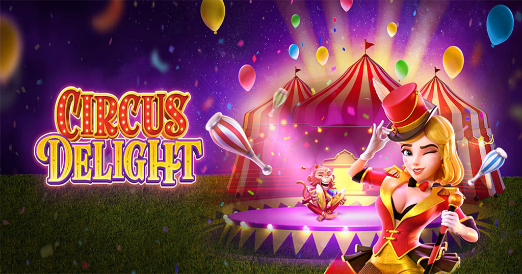 Circus Delight สล็อตออนไลน์YEHYEH